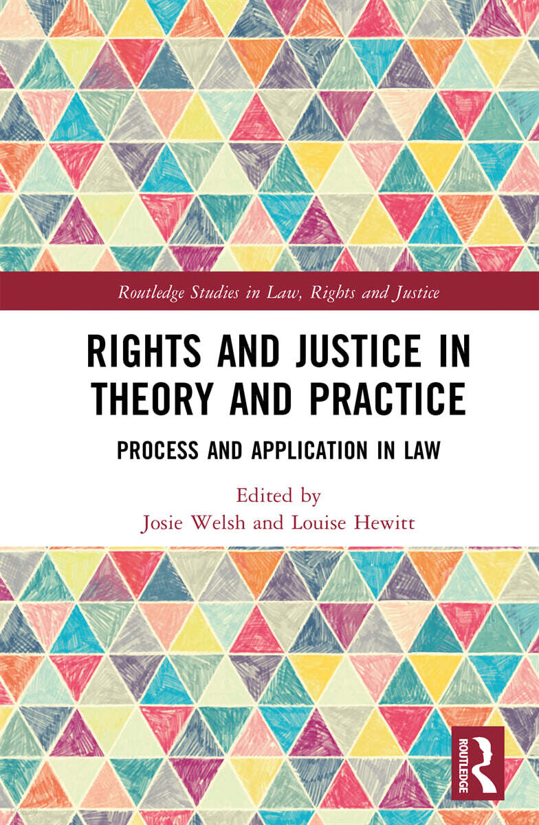 Rights and justice in theory and practice : process and application in law