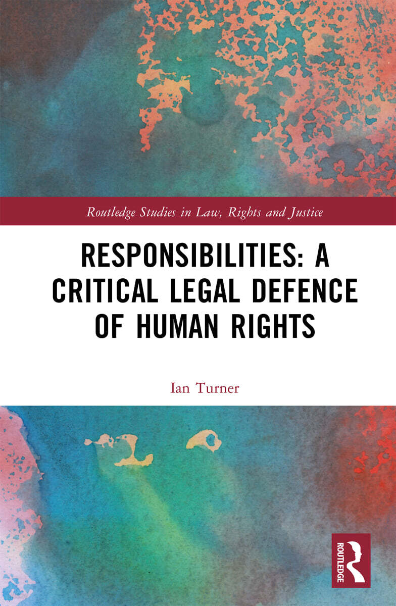 Responsibilities : a critical legal defence of human rights