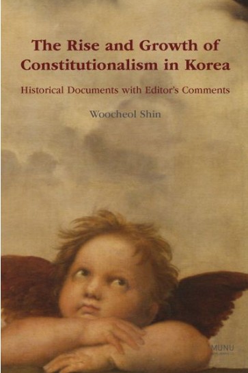 The rise and growth of constitutionalism in Korea : historical documents with editor's comments