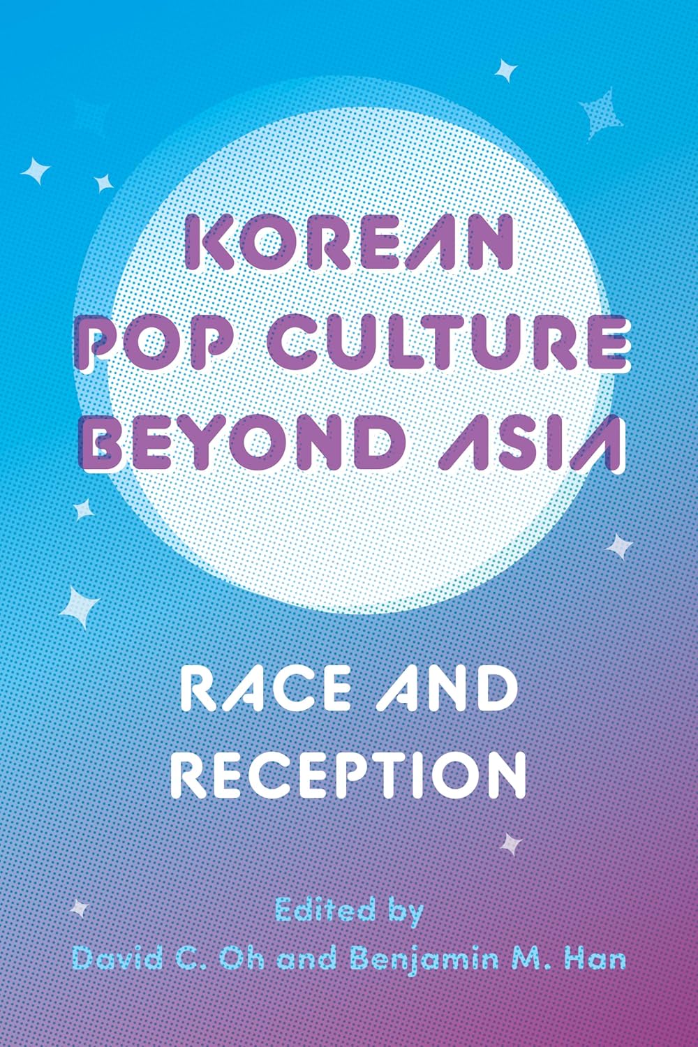 Korean pop culture beyond Asia : race and reception