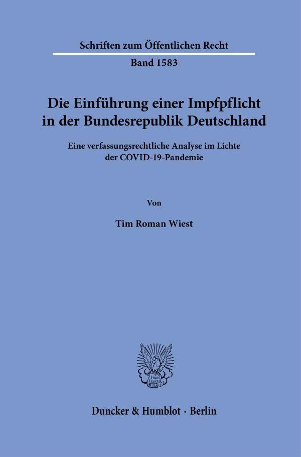 Die Einführung einer Impfpflicht in der Bundesrepublik Deutschland : Eine verfassungsrechtliche Analyse im Lichte der COVID-19-Pandemie